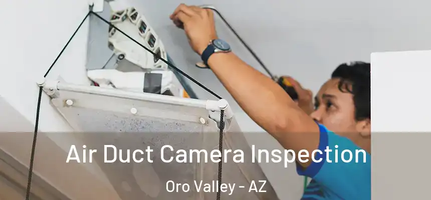  Air Duct Camera Inspection Oro Valley - AZ