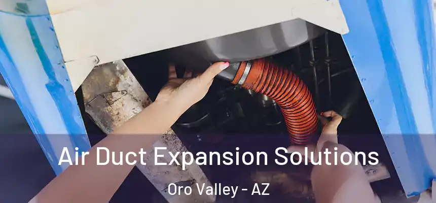  Air Duct Expansion Solutions Oro Valley - AZ