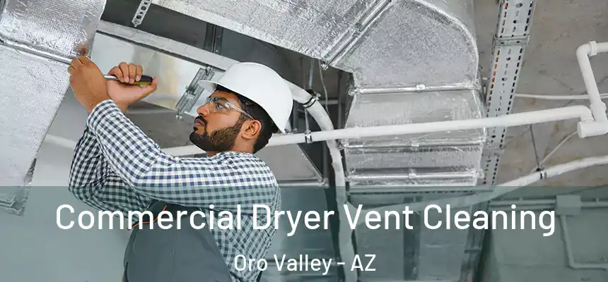 Commercial Dryer Vent Cleaning Oro Valley - AZ