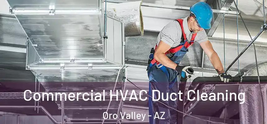 Commercial HVAC Duct Cleaning Oro Valley - AZ