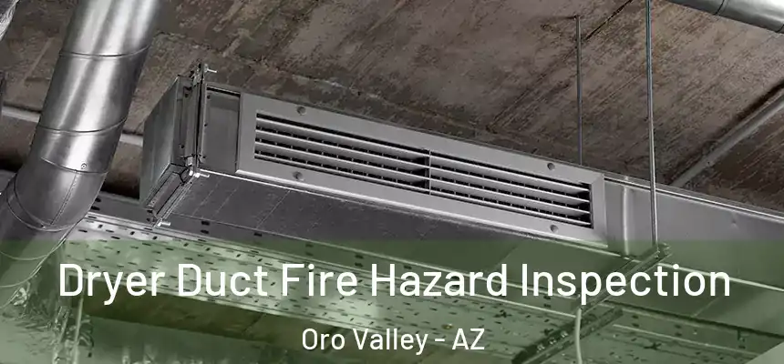 Dryer Duct Fire Hazard Inspection Oro Valley - AZ