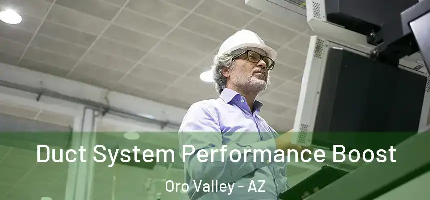  Duct System Performance Boost Oro Valley - AZ