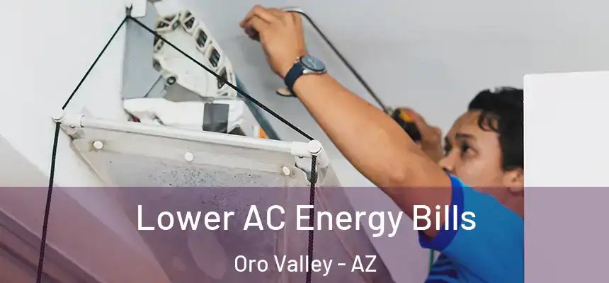  Lower AC Energy Bills Oro Valley - AZ
