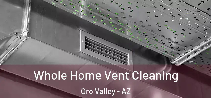  Whole Home Vent Cleaning Oro Valley - AZ